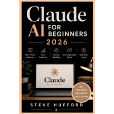 Independently Published Claude AI for Beginners 2026 | Steve Hufford egyéb könyv