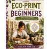 Independently Published ECO-PRINT FOR BEGINNERS | ALLAN FREDA