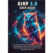 Independently Published GIMP 3.0 USER GUIDE | Mika Ray Miles egyéb könyv