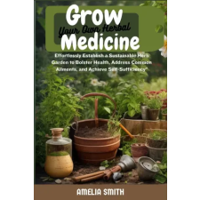 Independently Published Grow Your Own Herbal Medicine | Amelia Smith egyéb könyv