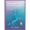 Independently Published Microsoft Fabric for Data Engineers | Miro Thalden