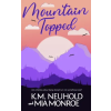 Independently Published Mountain Topped | Monroe Mia Monroe,Neuhold K.M. Neuhold