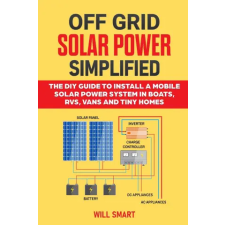 Independently Published Off Grid Solar Power Simplified | Smart Will Smart egyéb könyv
