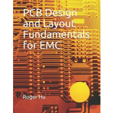 Independently Published PCB Design and Layout Fundamentals for EMC | Roger Hu idegen nyelvű könyv