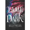 Independently Published Tame the Dark – Ella Fields (Puha kötésű)