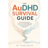 Independently Published The AuDHD Survival Guide | Dr Diana Moyer