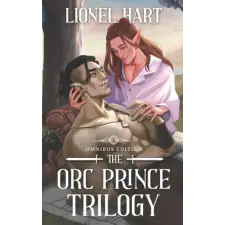Independently Published The Orc Prince Trilogy Omnibus Edition – Lionel Hart (Puha kötésű) idegen nyelvű könyv