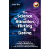Independently Published The Science of Attraction, Flirting &amp; Dating | Erica May