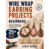 Independently Published Wire Wrap Earring Projects for Beginners | Lance Bauch