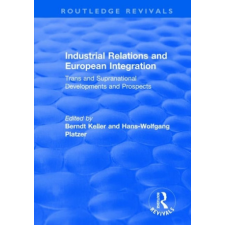 Industrial Relations and European Integration: Trans and Supranational Developments and Prospects idegen nyelvű könyv
