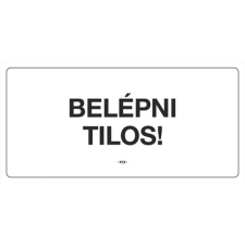 Információs matrica pd 10x20 cm Belépni Tilos! fehér információs címke
