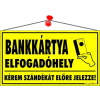 . Információs tábla, 22,5x12,5 cm, "Bankkártya elfogadóhely"
