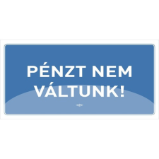 Információs tábla pd 10x20 cm Pénzt nem váltunk! kék információs címke
