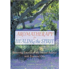 Inner Traditions Bear and Company Aromatherapy for Healing the Spirit | Gabriel Mojay idegen nyelvű könyv
