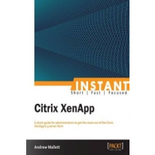 Instant Citrix XenApp – Andrew Mallett idegen nyelvű könyv
