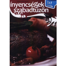  - Ínyencségek szabadtűzön - 1x1 konyha egyéb könyv