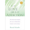  Is It Love Or Is It Addiction? – Brenda Schaeffer