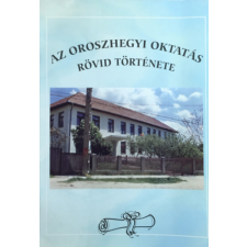 ismeretlen Az oroszhegyi oktatás rövid története - Bálint Elemérné Piroska antikvárium - használt könyv