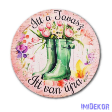  Itt a tavasz, itt van újra - Csizma virágokkal kör 13cm dekorációs kellék