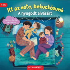 Itt az este, bekuckózunk - A nyugodt alvásért gyermek- és ifjúsági könyv