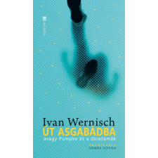 Ivan Wernisch - ÚT ASGÁBÁDBA - AVAGY PUMPKE ÉS A DALAILÁMÁK irodalom