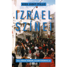 Izrael színei - Kalandos kóborlásaim krónikája utazás
