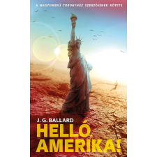 J. G. Ballard BALLARD, J. G. - HELLÓ, AMERIKA! irodalom