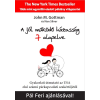 J. M. Gottman; Nan Silver GOTTMAN, JOHN M.-SILVER, NAN - A JÓL MÛKÖDÕ HÁZASSÁG 7 ALAPELVE - GYAKORLATI ÚTMUTATÓ AZ USA ELSÕ SZÁMÚ PÁRKAPC
