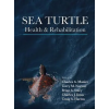 J Ross Publishing Sea Turtle Health and Rehabilitation | Charles A. Manire,Charles Manire,Terry Norton