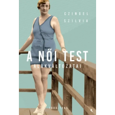 Jaffa Kiadó A női test alakváltozatai 1880-1945 (9789634753865) társadalom- és humántudomány