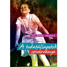 Jaffa Kiadó A tudatállapotok szivárványa - Feldmár András társadalom- és humántudomány