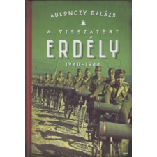 Jaffa Kiadó A visszatért Erdély - 1940-1944 - 3. kiadás történelem