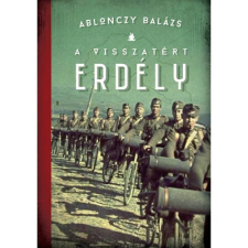 Jaffa Kiadó A visszatért Erdély 1940-1944 - Ablonczy Balázs történelem