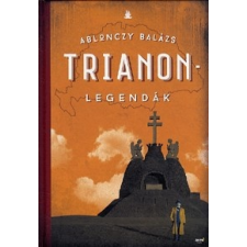 Jaffa Kiadó Ablonczy Balázs: Trianon-legendák történelem