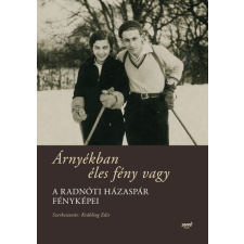 Jaffa Kiadó Árnyékban éles fény vagy /A Radnóti házaspár fényképei irodalom