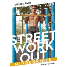 Jaffa Kiadó Gödrösi Ádám - Street workout mindenkinek- átdolgozott, bővített kiadás sport