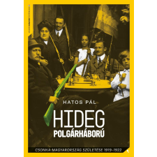 Jaffa Kiadó Hideg polgárháború - Csonka-Magyarország születése 1919-1922 történelem