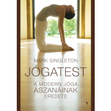 Jaffa Kiadó Kft Jógatest - A modern jóga ászanáinak eredete életmód, egészség