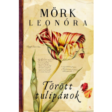 Jaffa Kiadó Kft Mörk Leonóra - Törött tulipánok regény