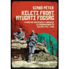 Jaffa Kiadó Kft SZABÓ PÉTER - Keleti front, nyugati fogság természet- és alkalmazott tudomány