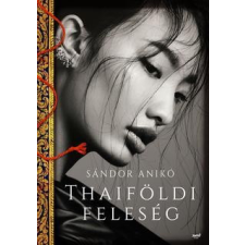Jaffa Kiadó Sándor Anikó - Thaiföldi feleség regény