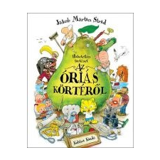Jakob Martin Strid HIHETETLEN TÖRTÉNET AZ ÓRIÁS KÖRTÉRŐL gyermek- és ifjúsági könyv