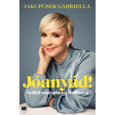 Jakupcsek Gabriella - Jóanyád! egyéb könyv