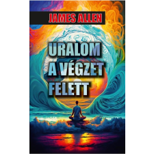 James Allen - Uralom a végzet felett egyéb könyv