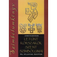 James Churchward LETŰNT KORSZAKOK SZENT SZIMBÓLUMAI ezoterika