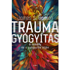 James S. Gordon - Traumagyógyítás - A remény és a gyógyulás útján életmód, egészség
