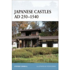  Japanese Castles AD 250-540 – Stephen Turnbull idegen nyelvű könyv