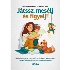  JÁTSSZ, MESÉLJ ÉS FIGYELJ! - JÁTÉKALAPÚ GYERMEKNEVELÉS A PLUKKIDO MÓDSZERÉVEL gyermek- és ifjúsági könyv