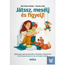  Játssz, mesélj és figyelj! - Játékalapú gyermeknevelés a Plukkido módszerével életmód, egészség