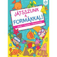  Játsszunk a formákkal! – Játék, tanulás, kreativitás gyermek- és ifjúsági könyv